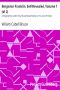 [Gutenberg 36896] • Benjamin Franklin, Self-Revealed, Volume 1 (of 2) / A Biographical and Critical Study Based Mainly on his own Writings